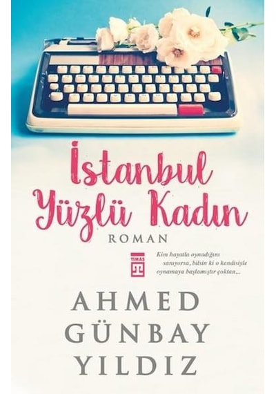 Istanbul Yüzlü Kadın - Ahmed Günbay Yıldız - Timaş Yayınları