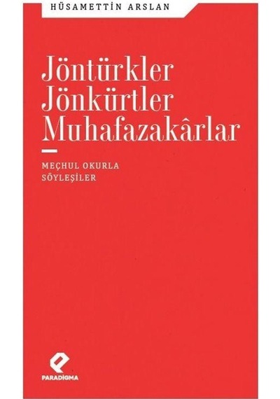 Jöntürkler Jönkürtler Muhafazakarlar Meçhul Okurla Söyleşiler