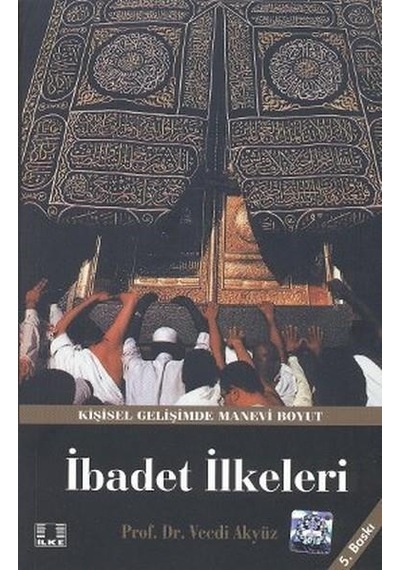 İbadet İlkeleri  - Vecdi Akyüz  - İlke Yayıncılık