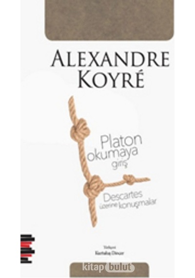 Platon Okumaya Giriş Descartes Üzerine Konuşmalar Alexandre Ko 9786056643293