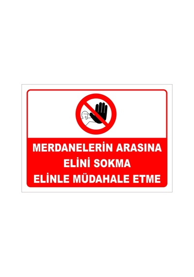 Merdanelerin Arasına Elini Sokma Elinle Müdahale Etme Levhası Levha 15x21 Cm Dekota 3 Mm