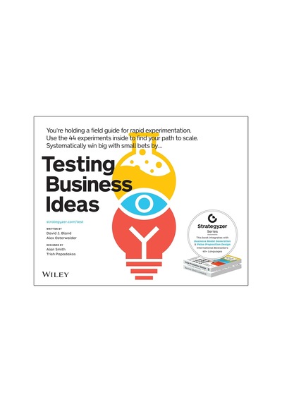 Testing Business Ideas: A Field Guide For Rapid Experimentation