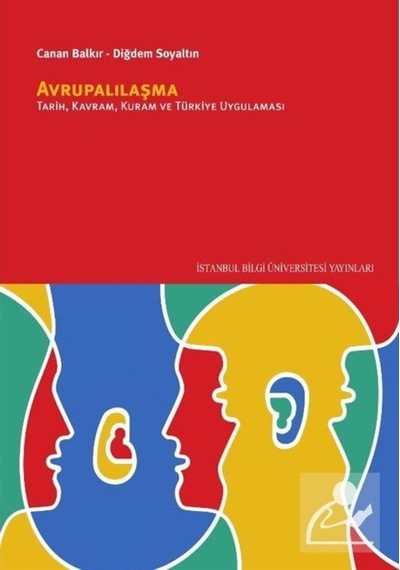 Avrupalılaşma: TarihKuramKavram ve Türkiye Uygulaması - Canan Balkır - İstanbul Bilgi Üniv.Yayınları
