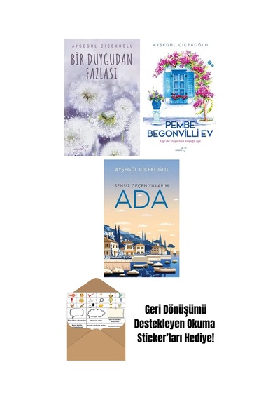 Bir Duygudan Fazlası + Pembe Begonvilli Ev + Ada: Sensiz Geçen Yıllarım