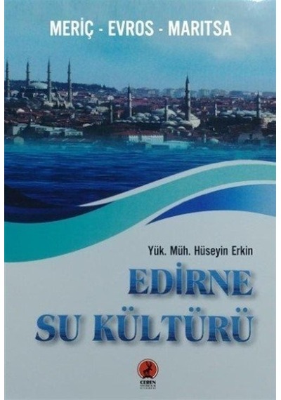 Edirne Su Kültürü - Meriç Evros Maritsa - Hüseyin Erkin - Ceren Yayınevi