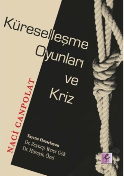 Küreselleşme Oyunları ve Kriz  - Naci Canpolat  - Efil Yayınevi Yayınları