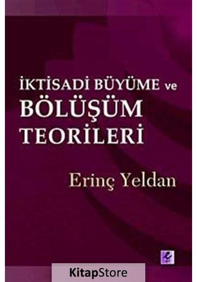 Iktisadi Büyüme ve Bölüşüm Teorileri / Erinç Yeldan