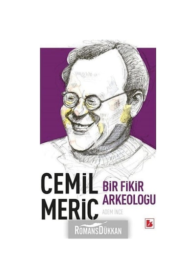 Cemil Meriç-Bir Fikir Arkeoloğu - Adem İnce - Bir Yayınları