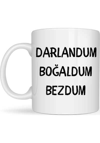 Darlandum Boğaldum Bezdum Yazılı Kupa Model 222 Eğlenceli Baskılı Seramik Kahve Kupası Çok Renkli