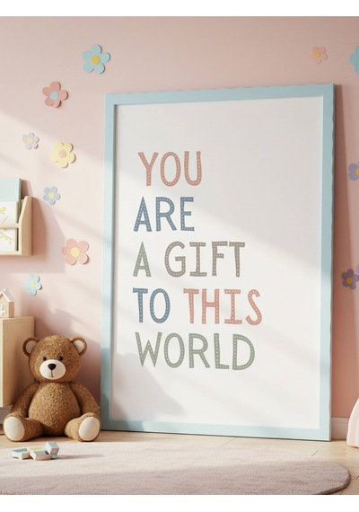 You Are A Gift To This World Dijital Baskı Poster Çerçevesiz