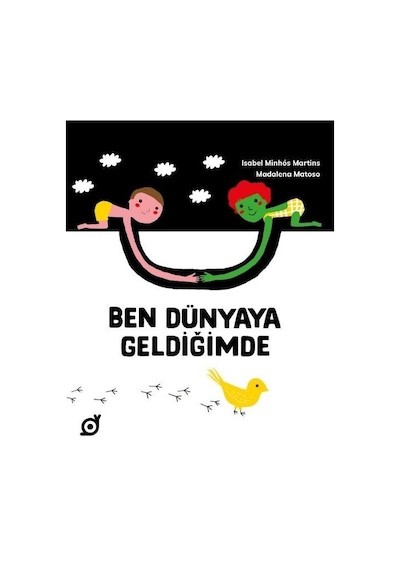 Ben Dünyaya Geldiğimde - Isabel Minhos Martins - Koç Üniversitesi Yayınları