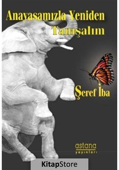 Anayasamızla Yeniden Tanışalım - Şeref İba - Astana Yayınları