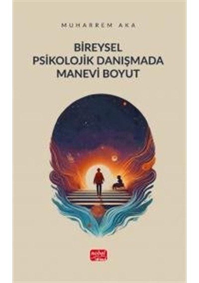 Bireysel Psikolojik Danışmada Manevi Boyut / Muharrem Aka