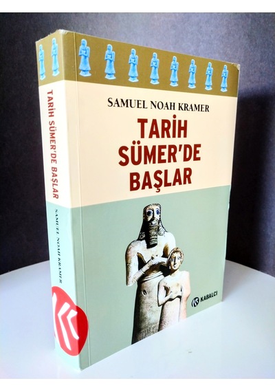 Tarih Sümerde Başlar/ Yazılı Tarihteki Otuzdokuz İlk / Samuel ...
