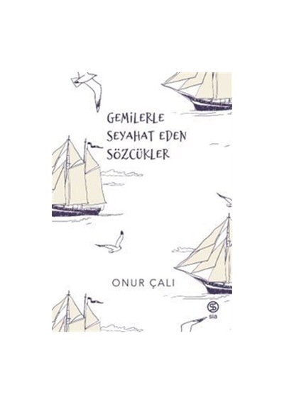 Gemilerle Seyehat Eden Sözcükler - Onur Çalı - Sia