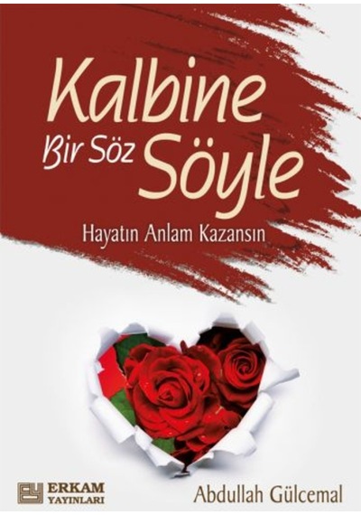 Kalbine Bir Söz Söyle - Abdullah Gülcemal 9786053025184