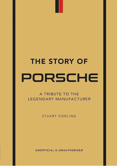 The Story Of Porsche A Tribute To The Legendary Manufacturer