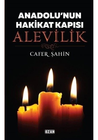 Anadolu'nun Hakikat Kapısı: Alevilik - Cafer Şahin - Ozan Yayıncılık