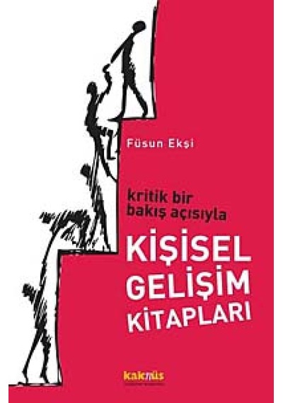 Kritik Bir Bakış Açısıyla Kişisel Gelişim Kitapları - Füsun Ekşi - Kaknüs Yayınları
