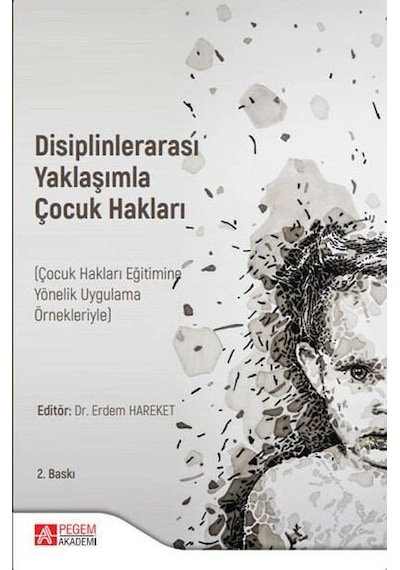 Disiplinlerarası Yaklaşımla Çocuk Hakları - Çocuk Hakları Eğitimine Yönelik Uygulama Örnekleriyle- Pegem Akademi Yayıncılık