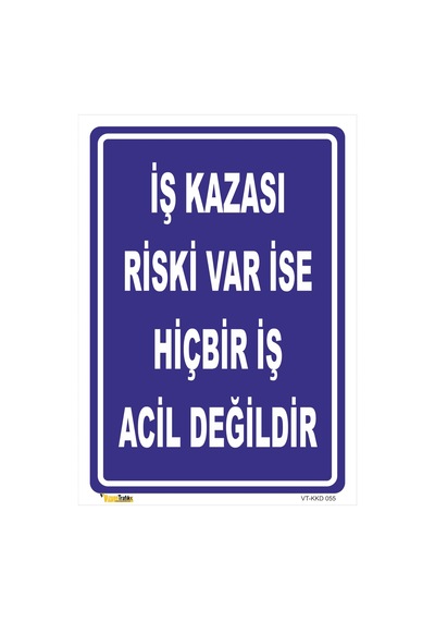 Iş Kazası Riski Var Ise Hiçbir Iş Acil Değildir Levhası Levha 15x21 Cm Galvaniz Saç 0,4 Mm