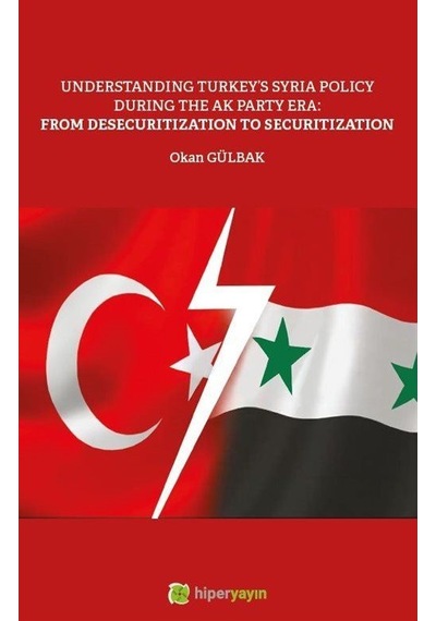 Understanding Turkey's Syria Policy During The Ak Party Era: F...