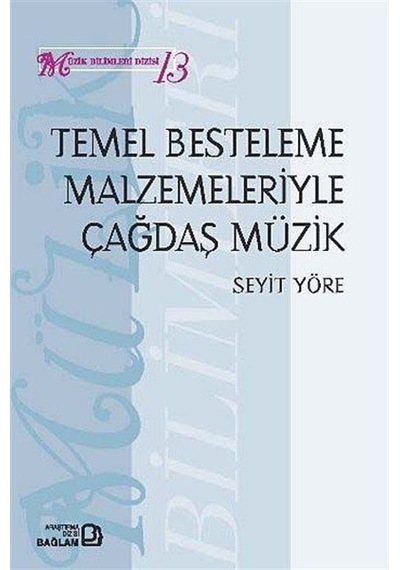 Temel Besteleme Malzemeleriyle Çağdaş Müzik - Seyit Yöre - Bağlam Yayıncılık