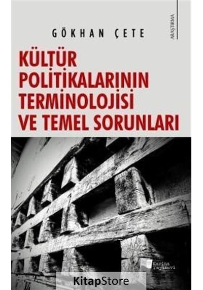 Kültür Politikalarının Terminolojisi ve Temel Sorunları - Gökhan Çete - Karina Yayınevi