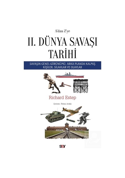 A'dan Z'ye Iı. Dünya Savaşı Tarihi / Richard Estep