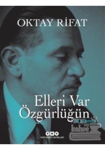 Elleri Var Özgürlüğün 50 Yaşında - Numaralı Özel Baskı - Oktay Rifat - Yapı Kredi Yayınları