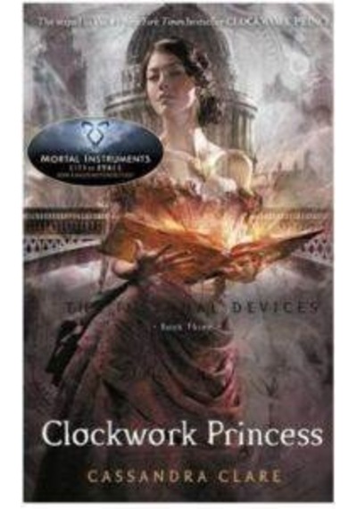 The Infernal Devices 3: Clockwork Princess - Cassandra Clare - Walker Books
