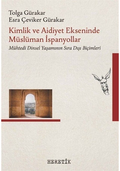 Kimlik Ve Aidiyet Ekseninde Müslüman İspanyollar / Tolga Gürakar