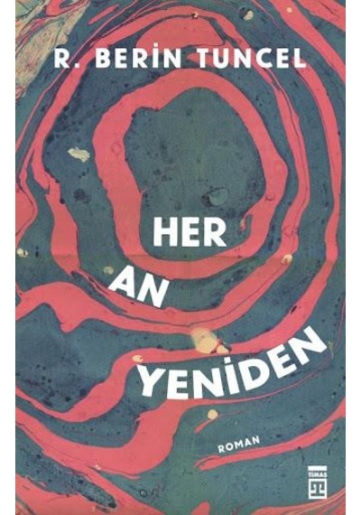 Her An Yeniden - R.Berin Tuncel - Timaş Yayınları