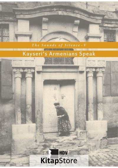 The Sounds of Silenve V-Kayseri's Armenians Speak- Hrant Dink Vakfı Yayınları