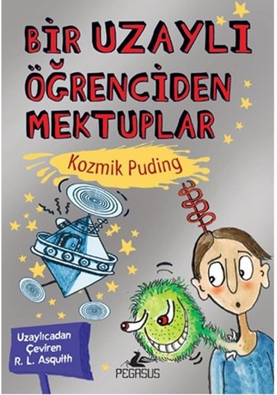 Bir Uzaylı Öğrenciden Mektuplar 2 - Kozmik Puding- Pegasus