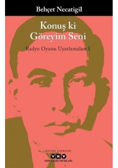 Konuş ki Göreyim Seni: Radyo Oyunu Uyarlamaları-1 - Behçet Ersan - Yapı Kredi Yayınları