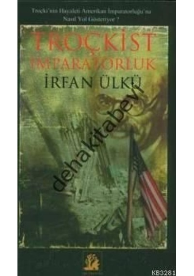 Troçkist İmparatorluk  - İrfan Ülkü  - İlgi Kültür Sanat Yayınları
