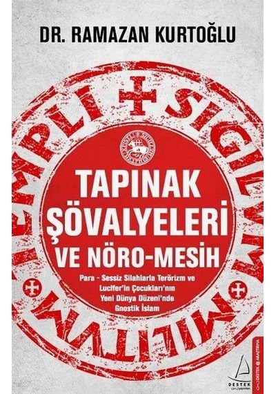 Tapınak Şövalyeleri Ve Nöro-Mesih - Ramazan Kurtoğlu - Destek Yayınları