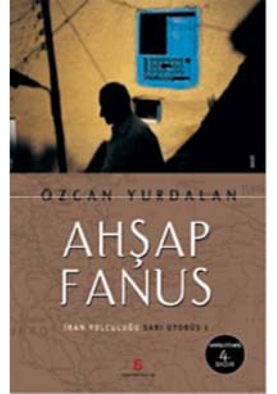 Ahşap Fanus-İran Yolculuğu - Özcan Yurdalan - Agora Kitaplığı