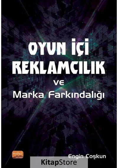 Oyun İçi Reklamcılık ve Marka Farkındalığı  - Engin Coşkun  - Nobel Bilimsel Eserler