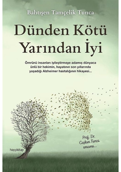 Dünden Kötü Yarından İyi - Prof. Dr. Coşkun Tunca Anısına - Bahtışen Tamçelik Tunca - Hayykitap