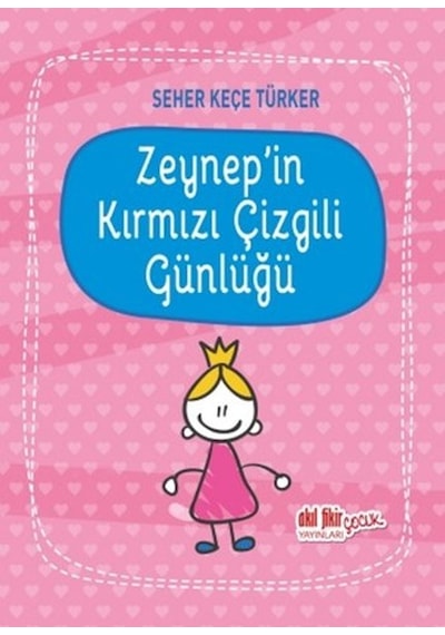 Zeynep'in Kırmızı Çizgili Günlüğü - Seher Keçe Türker - Akıl Fikir Yayınları