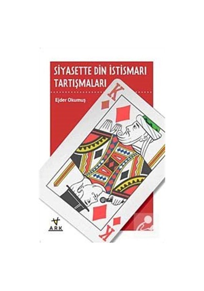 Siyasette Din Istismarı Tartışmaları / Ejder Okumuş 9786055350024