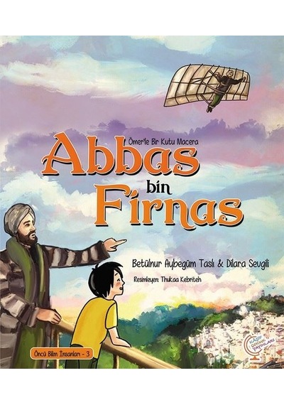 Abbas bin Firnas-Ömer'le Bir Kutu Macera - Betülnur Aybegüm Taslı - Kaşif Çocuk Yayınları