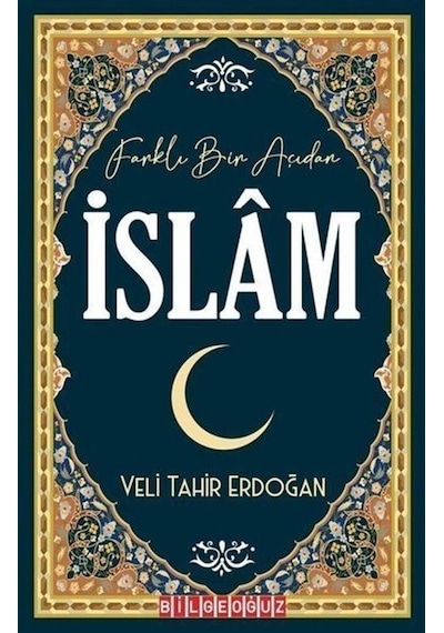 Farklı Bir Açıdan İslam  - Veli Tahir Erdoğan  - Bilgeoğuz Yayınları