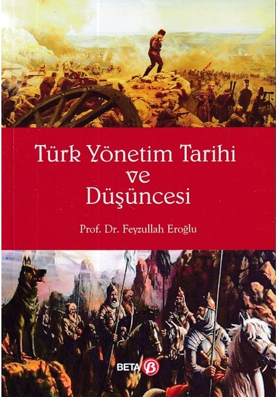 Türk Yönetim Tarihi ve Düşüncesi - Feyzullah Eroğlu - Beta Yayınları