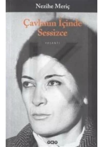 Çavlanın İçinde Sessizce - Nezihe Meriç - Yapı Kredi Yayınları
