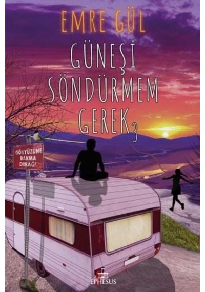 Ephesus Yayınları Güneşi Söndürmem Gerek 3 (Ciltsiz) Emre Gül