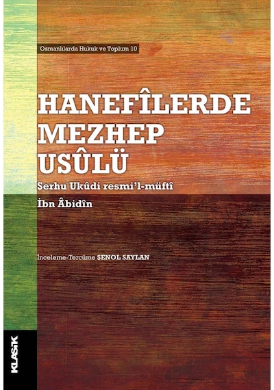 Hanefilerde Mezhep Usulü - İbn Abidin - Klasik Yayınları