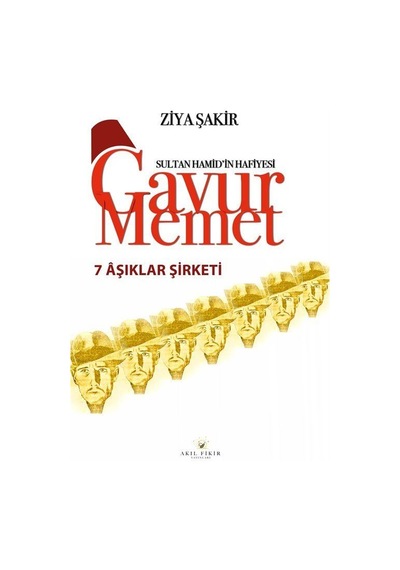 Yedi Aşıklar Şirketi / Sultan Hamid'in Hafiyesi Gavur Memet / ...